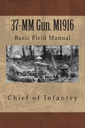 37-MM Gun. M1916: Basic Field Manual - Paperback
