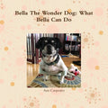 Bella the Wonder Dog: What Bella Can Do! - Paperback
