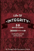 Life of Integrity: Cultivating a Life of Character - Paperback