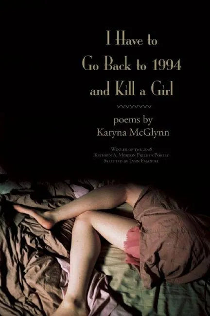 I Have to Go Back to 1994 and Kill a Girl - Paperback