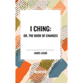 I Ching: Or, the Book of Changes - Hardcover