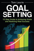 Goal Setting: 12 step guide to achieving goals and realizing real success - Paperback