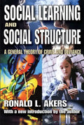 Social Learning and Social Structure: A General Theory of Crime and Deviance - Paperback