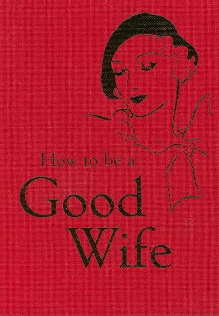 How to Be a Good Wife - Hardcover