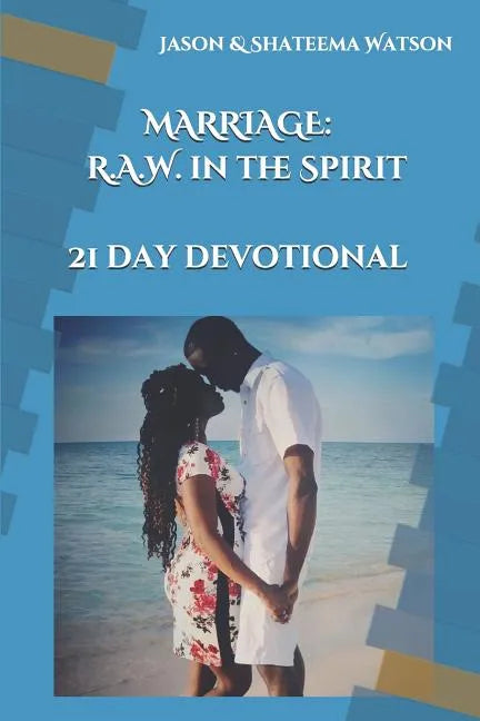 Marriage: Raw in the Spirit: A 21 Day Devotional - Paperback