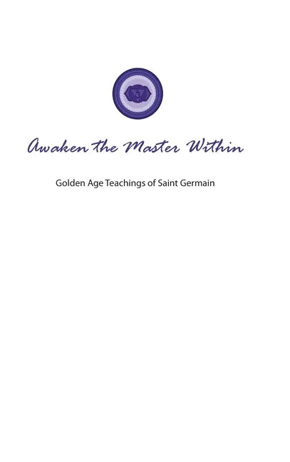 Awaken the Master Within: Golden Age Teachings of Saint Germain - Hardcover