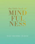 The Little Book of Mindfulness: Focus. Slow Down. De-Stress. - Hardcover