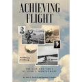 Achieving Flight: The Life and Times of John J. Montgomery - Hardcover