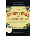 How Mumbo-Jumbo Conquered the World: A Short History of Modern Delusions - Paperback