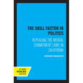 The Skill Factor in Politics: Repealing the Mental Commitment Laws in California - Paperback