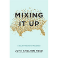Mixing It Up: A South-Watcher's Miscellany - Hardcover