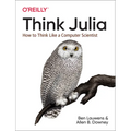 Think Julia: How to Think Like a Computer Scientist - Paperback