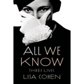 All We Know: Three Lives - Paperback