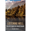 Listening Well: The Art of Empathic Understanding - Hardcover