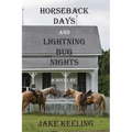 Horseback Days and Lightning Bug Nights - Paperback