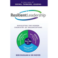 Resilient Leadership: Navigating The Hidden Chemistry of Organizations - Paperback