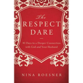 The Respect Dare: 40 Days to a Deeper Connection with God and Your Husband - Paperback
