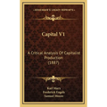 Capital V1: A Critical Analysis Of Capitalist Production (1887) - Hardcover