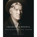 Charles M. Russell: Photographing the Legend Volume 15 - Hardcover