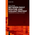 Between Daily Routine and Violent Protest: Interpreting the Technicity of Action - Paperback