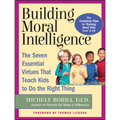 Building Moral Intelligence: The Seven Essential Virtues That Teach Kids to Do the Right Thing - Paperback