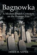 Bagnowka: A Modern Jewish Cemetery on the Russian Pale - Paperback