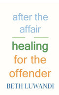 After the Affair - Healing for the Offender - Paperback