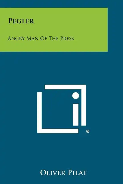 Pegler: Angry Man of the Press - Paperback