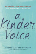 A Kinder Voice: Releasing Your Inner Critics with Mindfulness Slogans - Paperback