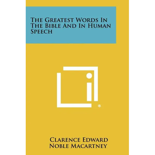 The Greatest Words In The Bible And In Human Speech - Paperback