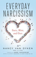 Everyday Narcissism: Yours, Mine, and Ours - Paperback