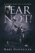Fear Not: A Journey from Fear to Freedom - Paperback