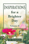 Inspirations for a Brighter Day Volume II - Paperback