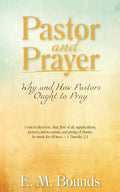 Pastor and Prayer: Why and How Pastors Ought to Pray - Paperback