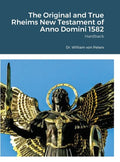 The Original and True Rheims New Testament of Anno Domini 1582: Hardback - Hardcover