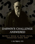 Darwin's Challenge Answered: Darwin's theory as Darwin stated, "absolutely breaks down" - Paperback