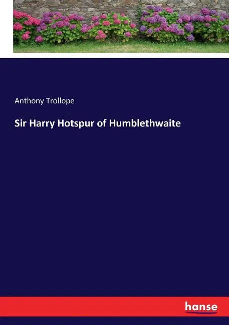 Sir Harry Hotspur of Humblethwaite - Paperback