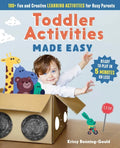Toddler Activities Made Easy: 100+ Fun and Creative Learning Activities for Busy Parents - Paperback