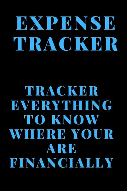 Expense Tracker: Track everything you spend to know where you are financially - Paperback