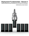 Deployment Fundamentals, Volume 5: Building a Real-World Infrastructure with Windows Server 2012 R2, Mdt 2013, and Powershell - Paperback