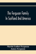 The Ferguson Family In Scotland And America - Paperback