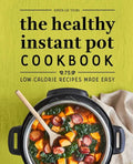 The Healthy Instant Pot Cookbook: 75 Low-Calorie Recipes Made Easy - Paperback