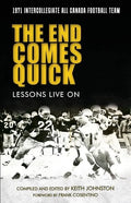 The End Comes Quick - Lessons Live On: 1971 Intercollegiate All Canada Football Team - Paperback