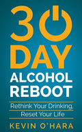 30 Day Alcohol Reboot: Rethink your drinking, reset your life - Paperback