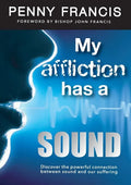 My Affliction Has a Sound: Discover the powerful connection between sound and our suffering - Paperback