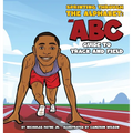 Sprinting Through The Alphabet: An ABC Guide to Track and Field - Hardcover