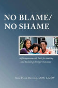 No Blame/No Shame: Self-Empowerment Tools for Healing and Building Stronger Families - Paperback