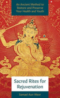 Sacred Rites for Rejuvenation: A Simple, Powerful Technique for Healing and Spiritual Strength - Paperback