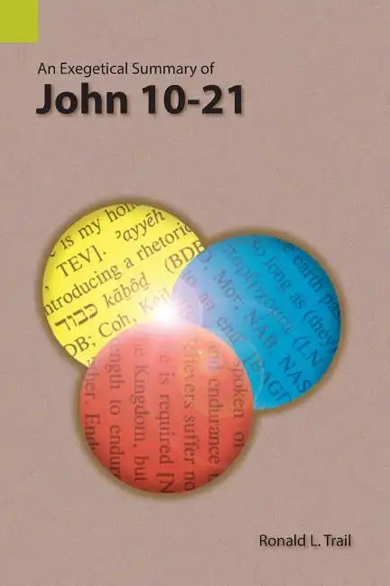 An Exegetical Summary of John 10-21 - Paperback