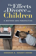 The Effects of Divorce on Children: A Mother-Son Perspective - Paperback